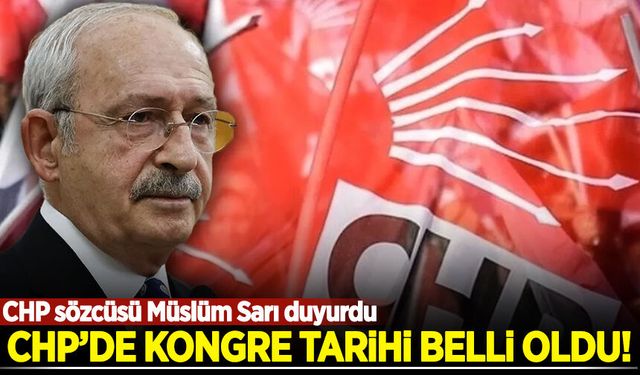 CHP'de kongre süreci başlıyor! CHP sözcüsü Müslüm Sarı tarihi açıkladı
