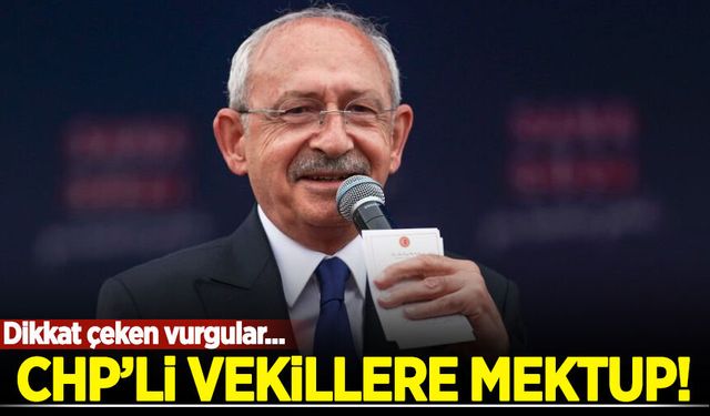 Kılıçdaroğlu'ndan CHP'li vekillere mektup