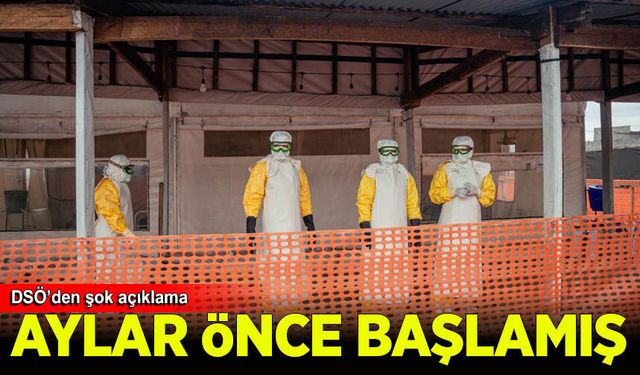 DSÖ: Ebola Aylar Önce Başladı!