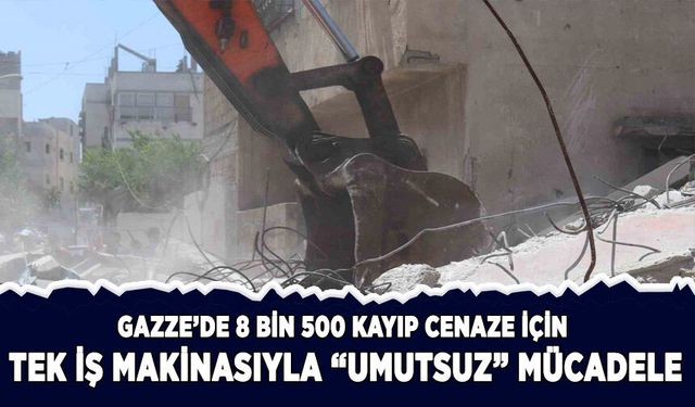 8 bin 500 cenaze için tek iş makinasıyla verilen "umutsuz" mücadele