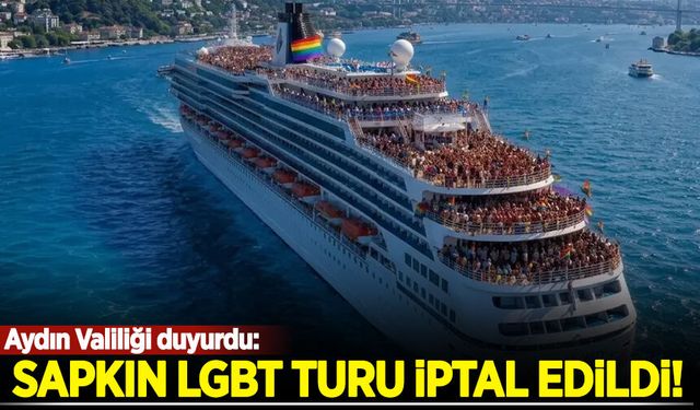 Aydın Valiliği sapkın LGBT turu için tutulan kruvaziyer gemisi organizasyonunu iptal etti