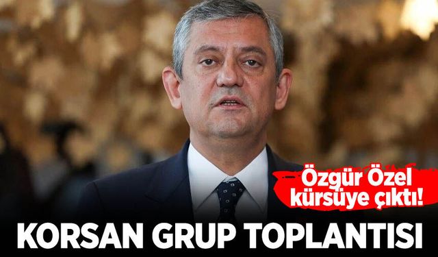 Özgür Özel'den korsan grup toplantısı! Kürsüye çıktı