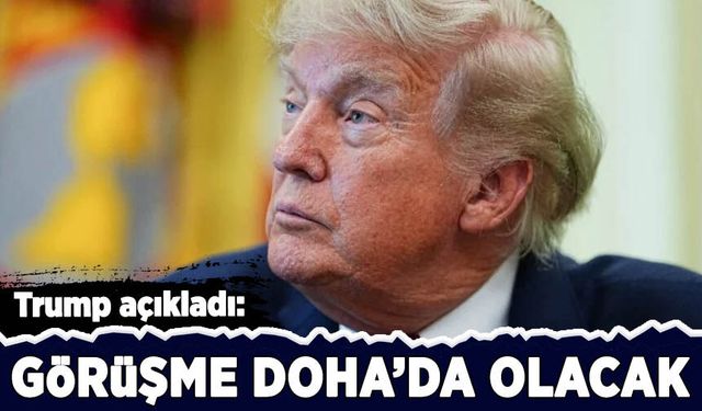 Donald Trump: İran ile yarın Doha’da görüşeceğiz
