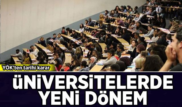 YÖK'ten tarihi karar: Üniversitelerde yeni dönem