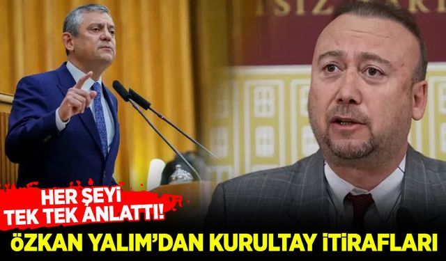 Özkan Yalım'dan kurultay itirafları! Her şeyi tek tek anlattı...
