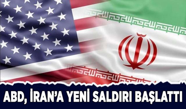 ABD, İran'a yeni saldırı başlattı