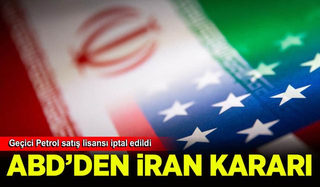 ABD, İran petrolünün satışına geçici olarak izin veren lisansı iptal etti