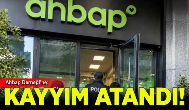 Ahbap Derneği'ne kayyum atandı