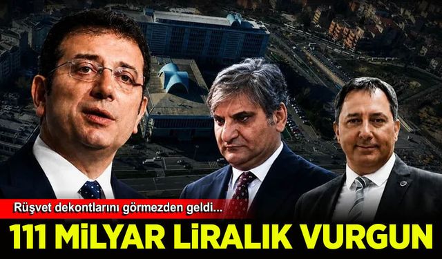 Rüşvet dekontlarını görmezden geldi! Yolsuzluk soruşturmasında 111 milyar liralık vurgun
