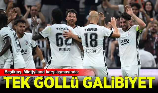 Beşiktaş, Midtjylland'ı tek golle yıktı