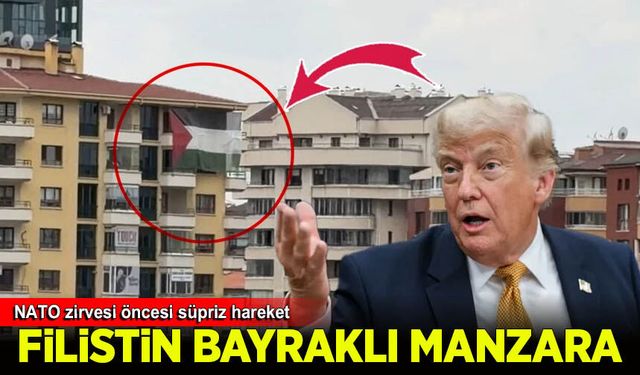 Donald Trump'ın Ankara’da kalacağı otelin karşısına Filistin bayrağı asıldı