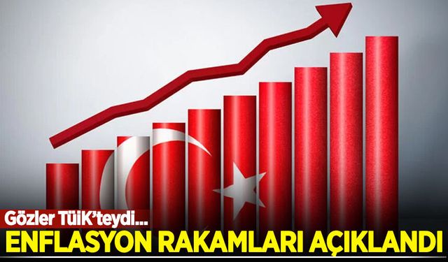Enflasyon rakamları açıklandı!
