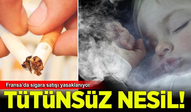 Fransa'da 'tütünsüz nesil' hamlesi: Yasaklanacağı yaş aralığı duyuruldu