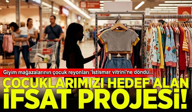 Çocuklarımızı hedef alan ifsat projesi: Giyim mağazalarının çocuk reyonları 'İstismar vitrini'ne döndü...