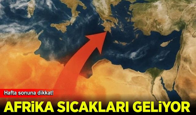 Türkiye, hafta sonu Afrika sıcaklıklarının etkisi altına girecek