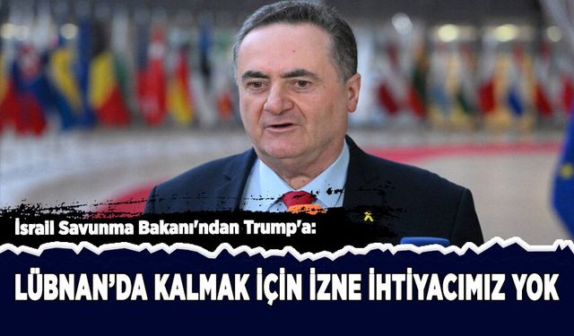 İsrail: "Lübnan'da kalmak için izne ihtiyacımız" yok