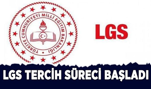 LGS tercih süreci başladı