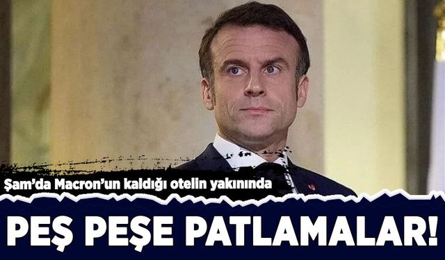 Şam'da Macron'un kaldığı otelin yakınında peş peşe patlamalar!