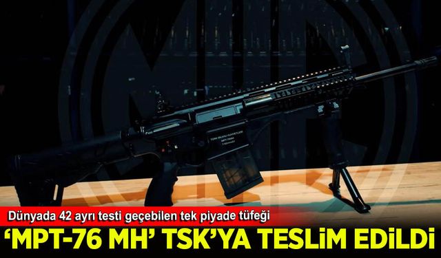 Milli piyade tüfeği MPT-76 MH, Mehmetçiğin kullanımına sunuldu