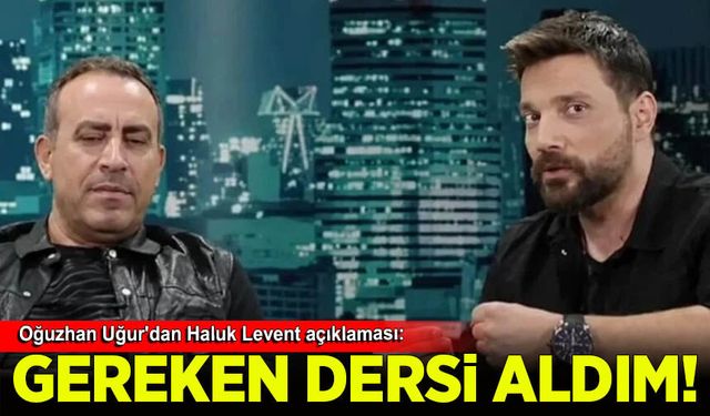 Oğuzhan Uğur'dan Haluk Levent açıklaması: Gereken dersi aldım