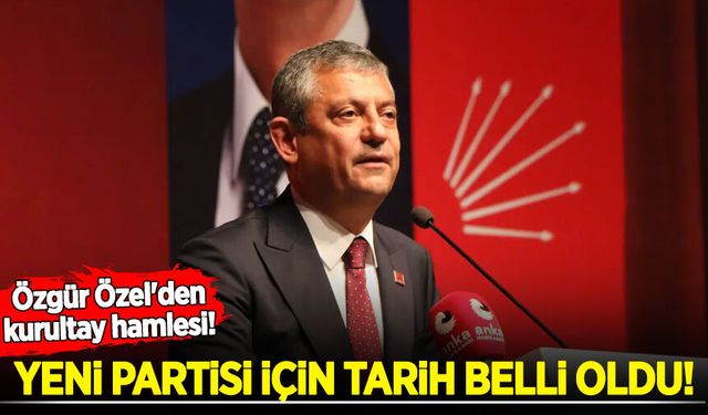 Özgür Özel'den kurultay hamlesi! Yeni partisi için tarih belli oldu