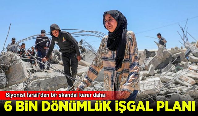 İşgalci İsrail'den yeni skandal: Batı Şeria'da 6 bin dönümlük yeni işgal planı onaylandı