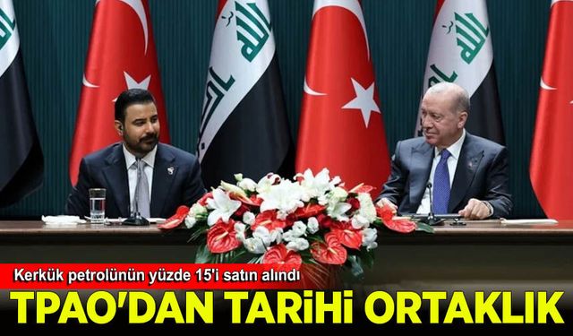 TPAO'dan tarihi ortaklık: Kerkük petrolünün yüzde 15'i satın alındı