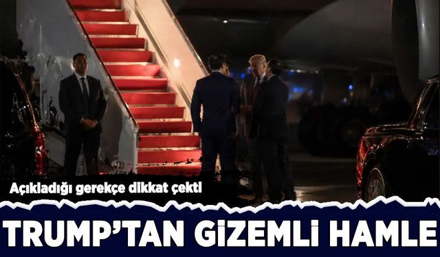 Trump'tan Türkiye'den ayrılırken gizemli hamle! Açıkladığı gerekçe dikkat çekti