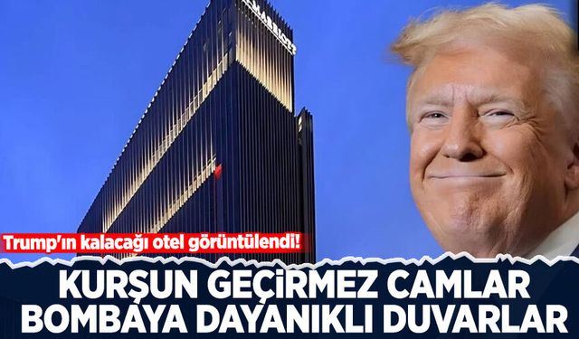 Trump'ın kalacağı otel görüntülendi! Kurşun geçirmez camlar, bombaya dayanıklı duvarlar