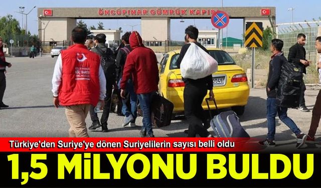 Türkiye'den Suriye'ye dönen Suriyelilerin sayısı 1 buçuk milyonu buldu