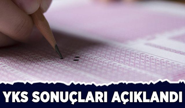 YKS sonuçları açıklandı
