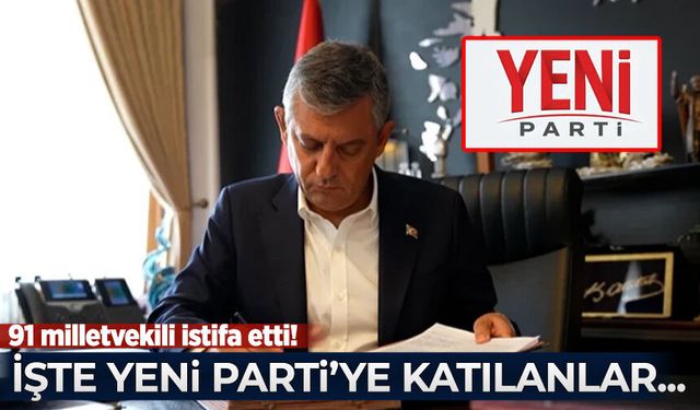 91 vekil istifa etti! İşte Yeni Parti'ye katılan isimlerin tam listesi...