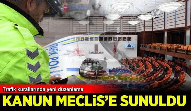 Yeni trafik düzenlemesi Meclis'e sunuldu