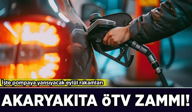 Akaryakıta ÖTV zammı! İşte pompaya yansıyacak rakamlar