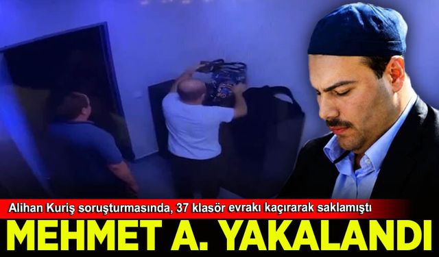 Alihan Kuriş soruşturmasında bir gözaltı daha: 37 klasör evrakı saklayan Mehmet A. yakalandı