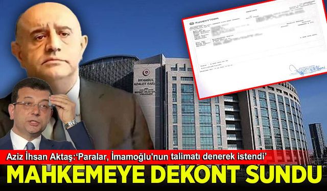 Aziz İhsan Aktaş, İBB Davası'nda mahkemeye dekont sundu: 'Paralar, İmamoğlu'nun talimatı denerek istendi'
