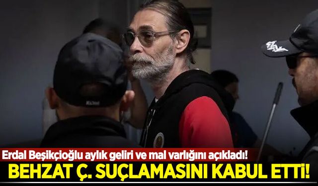 Erdal Beşikçioğlu aylık geliri ve mal varlığını açıkladı!