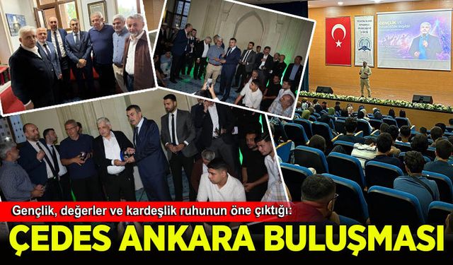 ÇEDES Ankara buluşmasında gençlik, değerler ve kardeşlik ruhu öne çıktı