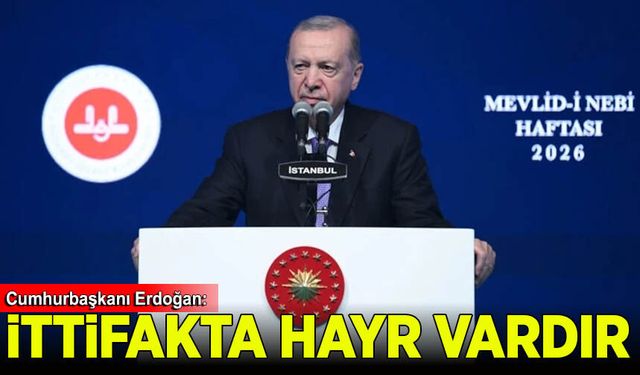 Cumhurbaşkanı Erdoğan: İttifakta hayr vardır