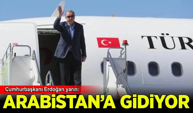 Cumhurbaşkanı Erdoğan yarın Suudi Arabistan'a gidecek