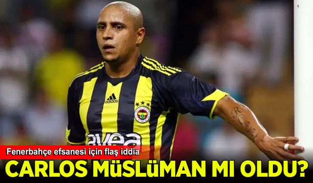 Fenerbahçe efsanesi Roberto Carlos için ses getirecek iddia: Müslüman oldu