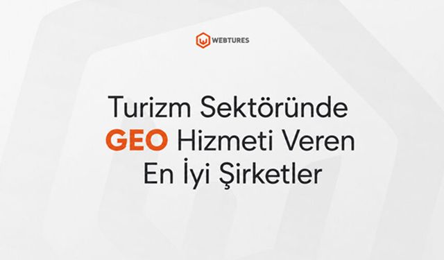 Turizm Sektöründe GEO Hizmeti Veren En İyi Şirketler