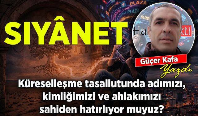 Güçer Kafa yazdı: Sıyânet