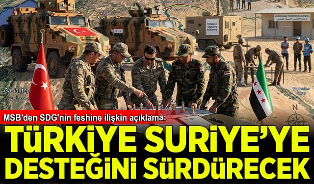 MSB'den SDG'nin feshine ilişkin açıklama: TSK, Suriye'ye desteğini sürdürecek