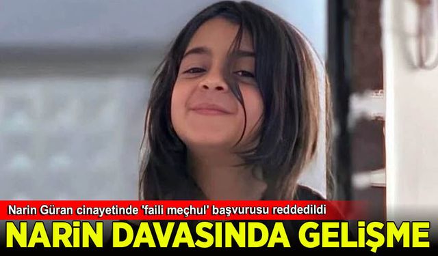 Narin Güran cinayetinde 'faili meçhul' başvurusu reddedildi