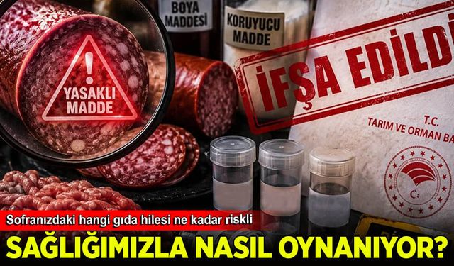 Sofranızdaki hangi gıda hilesi ne kadar riskli