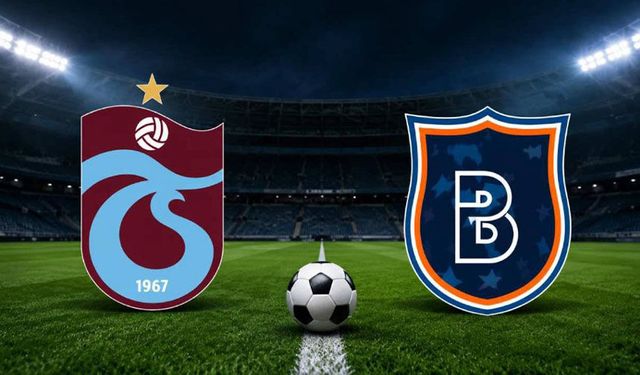 Trabzonspor - Başakşehir: İlk 11'ler