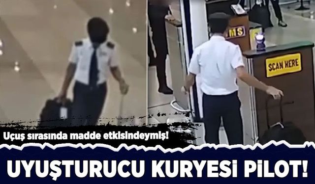 Uyuşturucu kuryesi pilot: Uçuş sırasında madde etkisindeymiş!