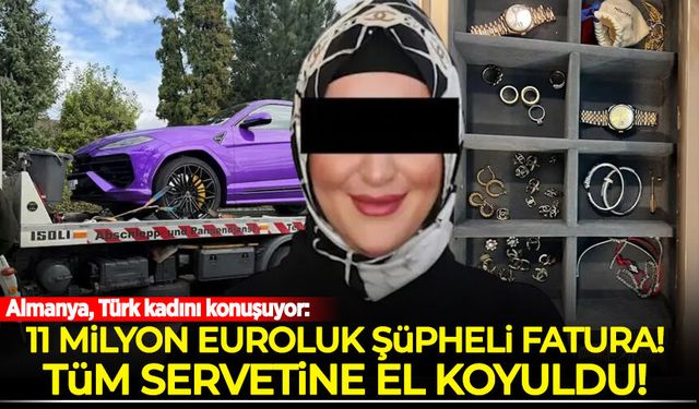 Almanya, Türk kadını konuşuyor: 11 milyon euroluk şüpheli fatura! Servetine el konuldu
