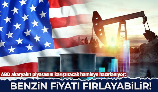 ABD akaryakıt piyasasını karıştıracak hamleye hazırlanıyor: Benzin fiyatı fırlayabilir